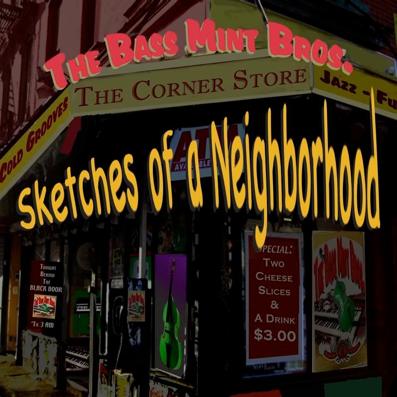 The Bass Mint Bros: Sketches of a Neighborhood