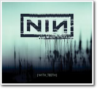 NIN - With Teeth