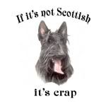 ScoTees printfection.com/scotees If It's Not Scottish It's Crap, Scottie dog, Scotland t-shirts, gifts