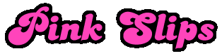 Pink Slips