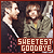 sweetest goodbye